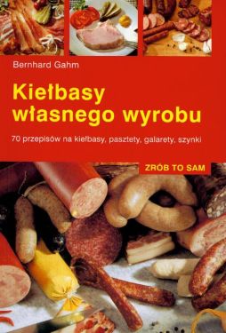 Książka "Kiełbasy własnego wyrobu" Bernhard Gaham MULTICO