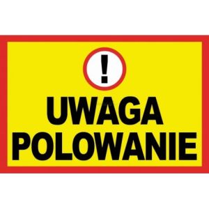 Tablica ostrzegawcza "UWAGA POLOWANIE" - 60 x 40 cm